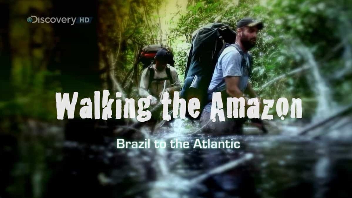 探索频道《徒步亚马逊河 Walking the Amazon》全2集 英语无字 纪录片下载