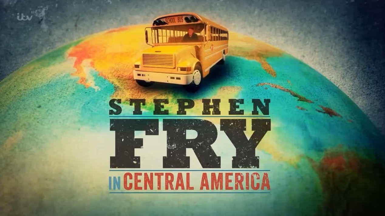 ITV纪录片《橫越中美洲/斯蒂芬·弗雷在中美洲 Stephen Fry in Central America 2016》全4集 英语中字 720P高清下载