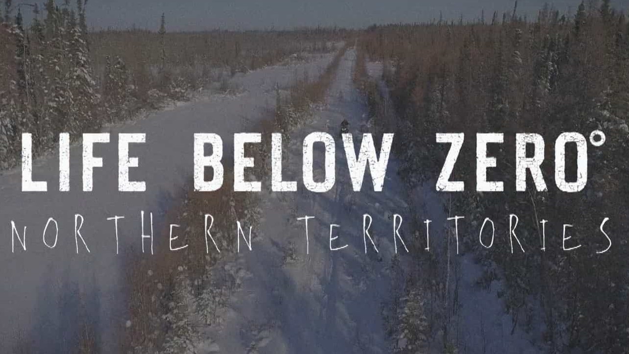 冰原生存挑战/荒野求生纪录片《零度以下的生活_北方的领土Life Below Zero Northern Territories》第一季 全9集/1080p高清下载