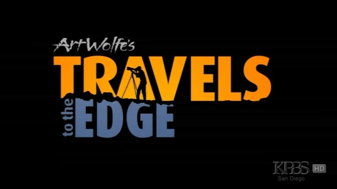 PBS纪录片/阿尔特·沃尔夫终极之旅《世界的边缘 Travels to the Edge with Art Wolfe》第1-2季 全22集 英语中字 720p高清下载