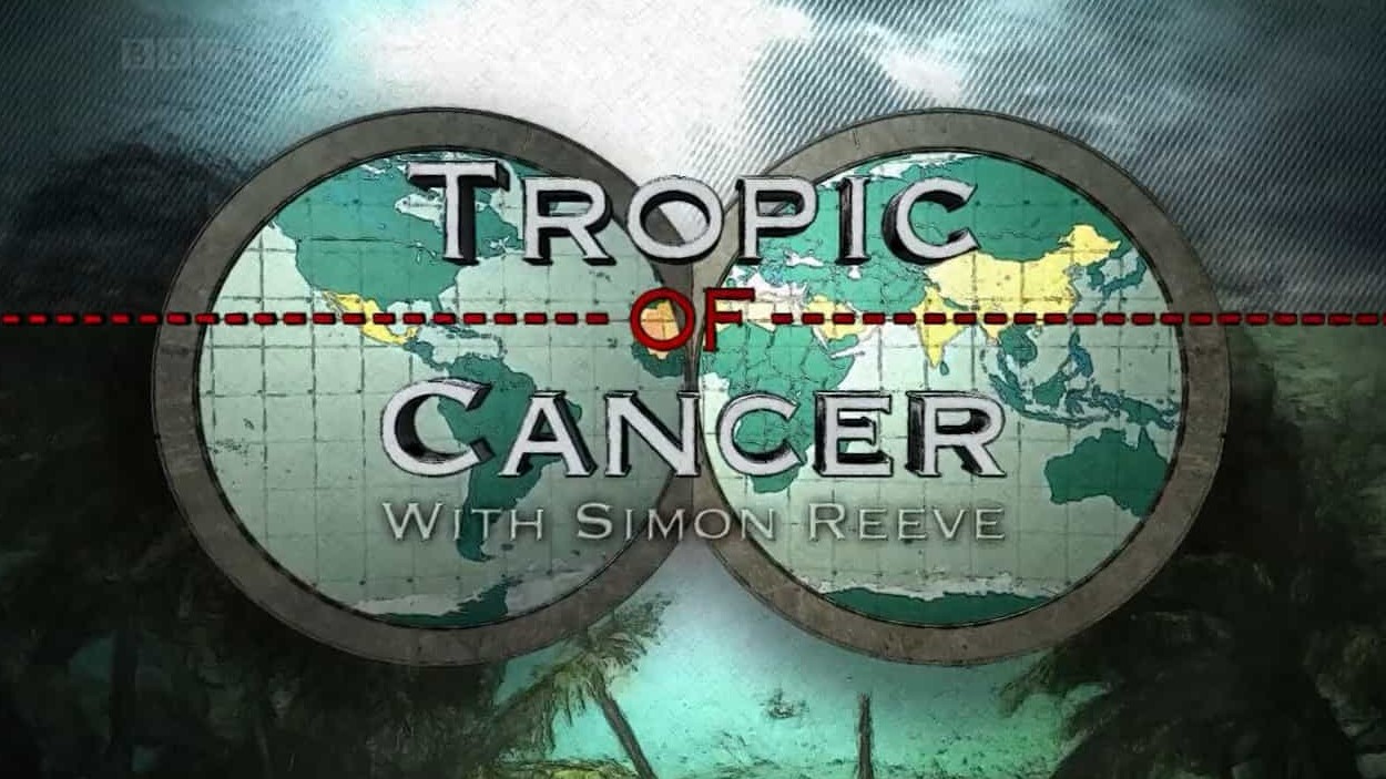 BBC纪录片《北回归线 Tropic of Cancer》全6集 英语英字 720P高清下载