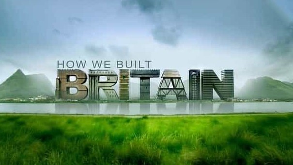 BBC纪录片《英伦建筑史/我们打造英伦的历史 How We Built Britain 2007》全6集 英语英字 标清网盘下载
