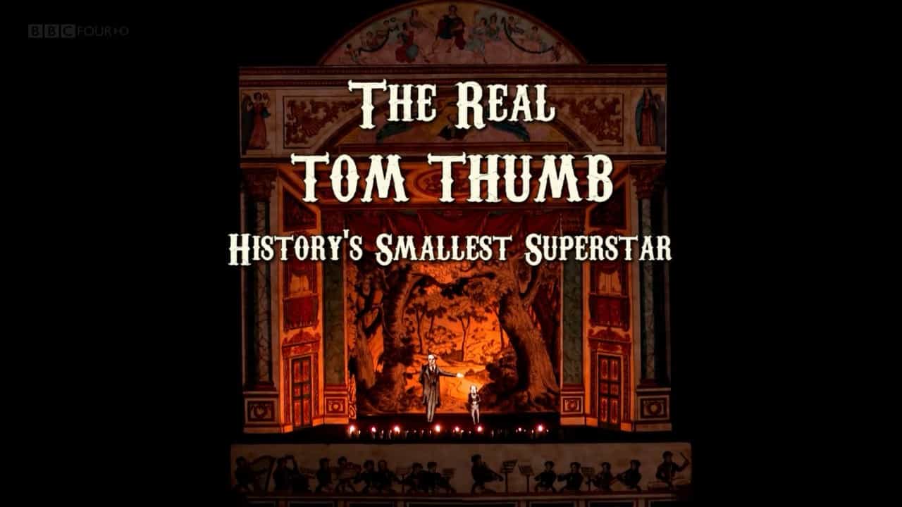 BBC纪录片 《真实的大拇指汤姆：史上最小的侏儒明星 The Real Tom Thumb History