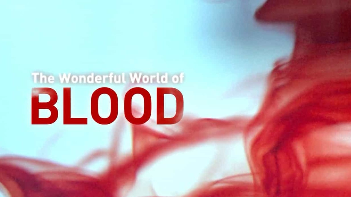 BBC纪录片《血的奇妙世界/探索血液 The Wonderful World of Blood 2015》全1集 英语中字 720P高清网盘下载