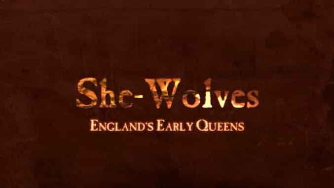 BBC纪录片《母狼:英国早期王后 She-Wolves Englands Early Queens》全3集 英语双字 720p高清网盘下载