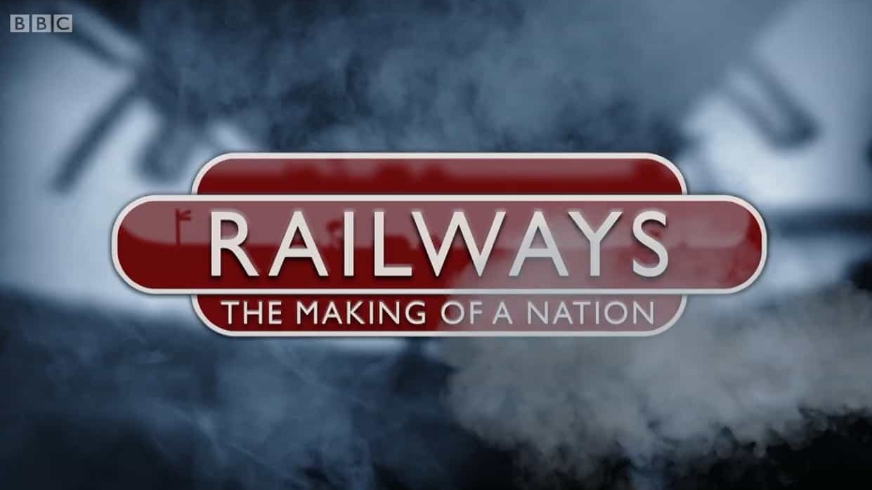 BBC纪录片《铁路：塑造英国 Railways The Making of a Nation 2016》全3集 英语英字 720P高清网盘下载