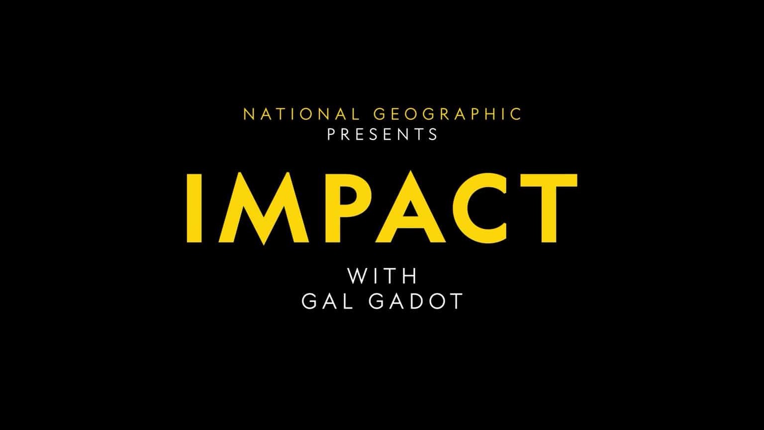 国家地理《盖尔·加朵的影响 Impact With Gal Gadot 2021》全6集 英语英字 1080P高清网盘下载 