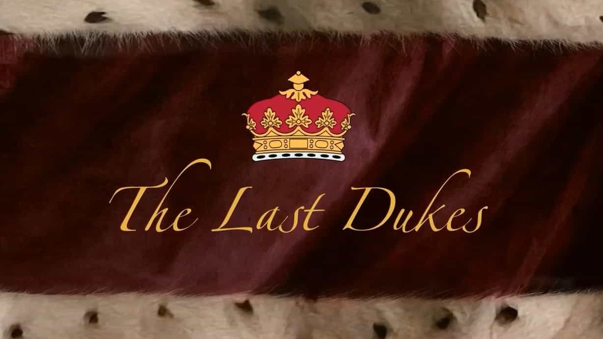 BBC纪录片《英国最后的公爵 The Last Dukes 2015》全1集 英语外挂英字 720P高清网盘下载