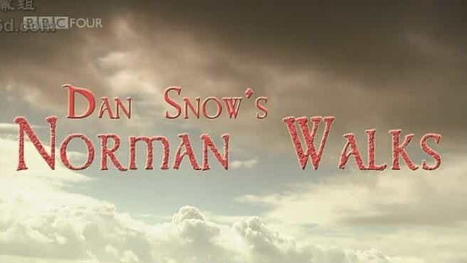 BBC纪录片《诺曼行走 Dan Snows Norman Walks》全3集 英语中英双字 标清网盘下载 