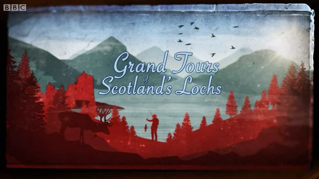 BBC纪录片《苏格兰湖泊胜景/苏格兰海湾的伟大之旅 Grand Tours of Scotland