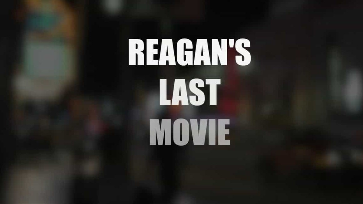 BBC纪录片《里根的最后一部电影 Reagan