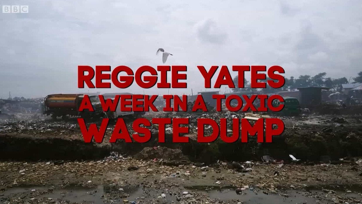 BBC纪录片《知情人：毒垃圾 Reggie Yates A Week in a Toxic Waste Dump 2017》全1集 英语英字 720P高清网盘下载 