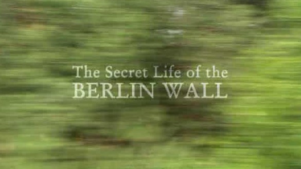 BBC纪录片《柏林墙秘史 The Secret Life of the Berlin Wall》全1集 英语中字 720p高清网盘下载  