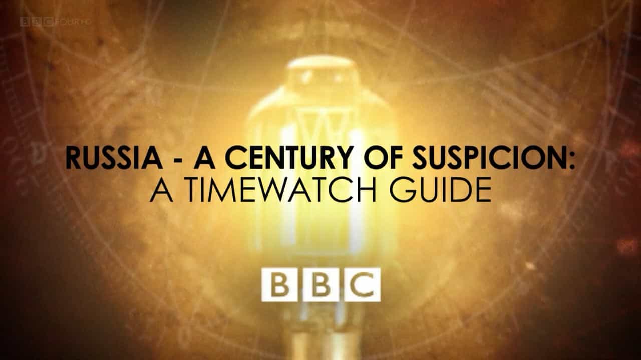 BBC纪录片《俄罗斯：一个世纪的猜疑 Russia:A Century of Suspicion A Timewatch Guide 2017》全1集 英语中字 720P高清网盘下载 