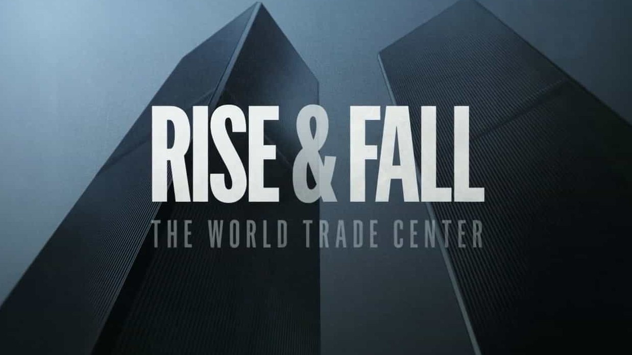 美国纪录片《起&落:世贸双子塔 Rise and Fall: The World Trade Center 2021》全1集 英语中字 720P高清网盘下载