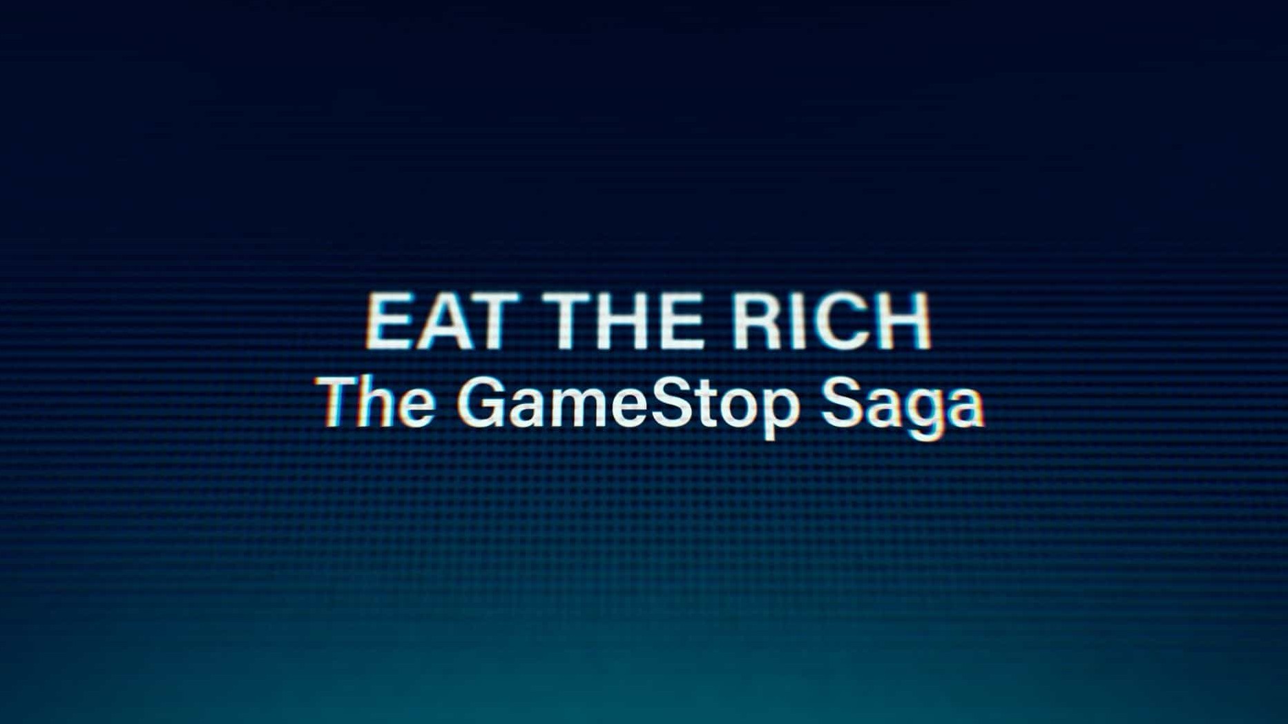 Netflix纪录片《散户大战华尔街：GameStop传奇 Eat the Rich: The GameStop Saga 2022》全3集 英语中字 1080P高清网盘下载