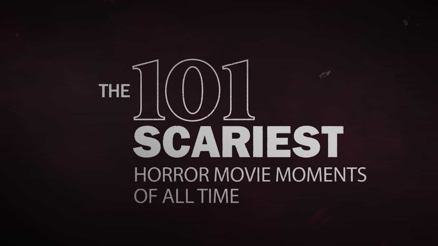 美国纪录片《史上101个最恐怖的电影时刻 The 101 Scariest Horror Movie Moments of All Time 2022》全7集 英语中英双字 1080P高清网盘下载