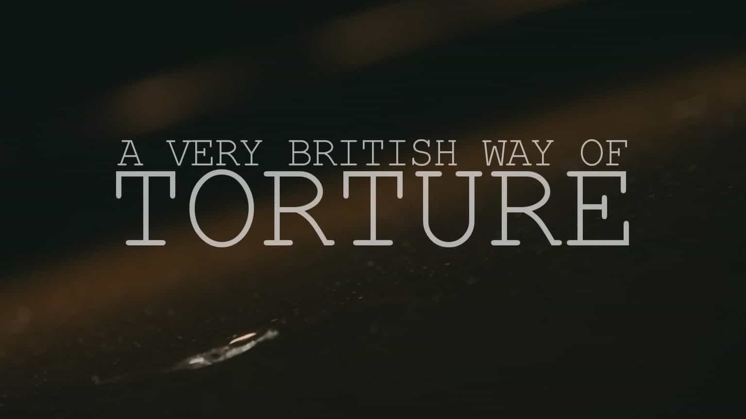 CH4纪录片《英国式酷刑 A Very British Way of Torture 2022》全1集 英语中英双字 1080P高清网盘下载