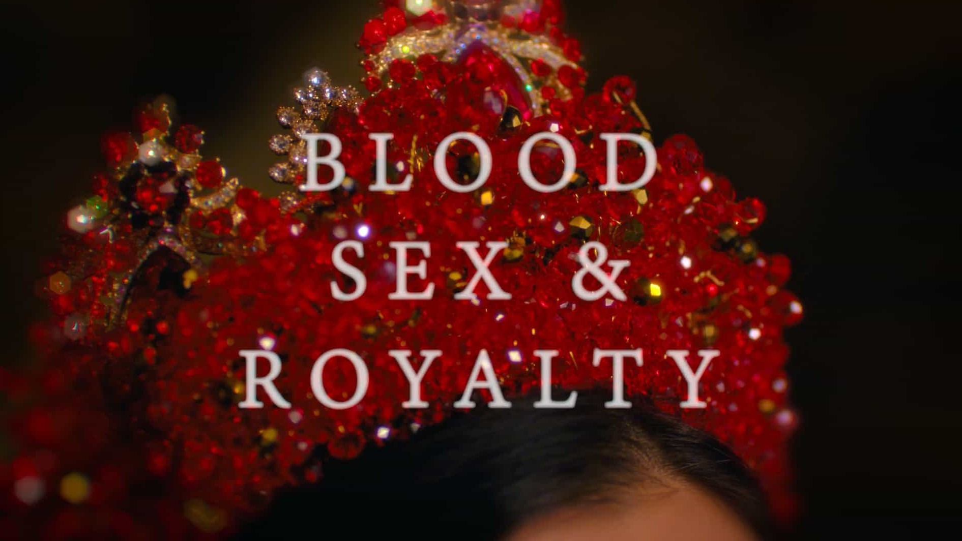 Netflix纪录片《血与性：400年王室风云 Blood, Sex & Royalty 2022》全3集 英语中字 1080P高清网盘下载