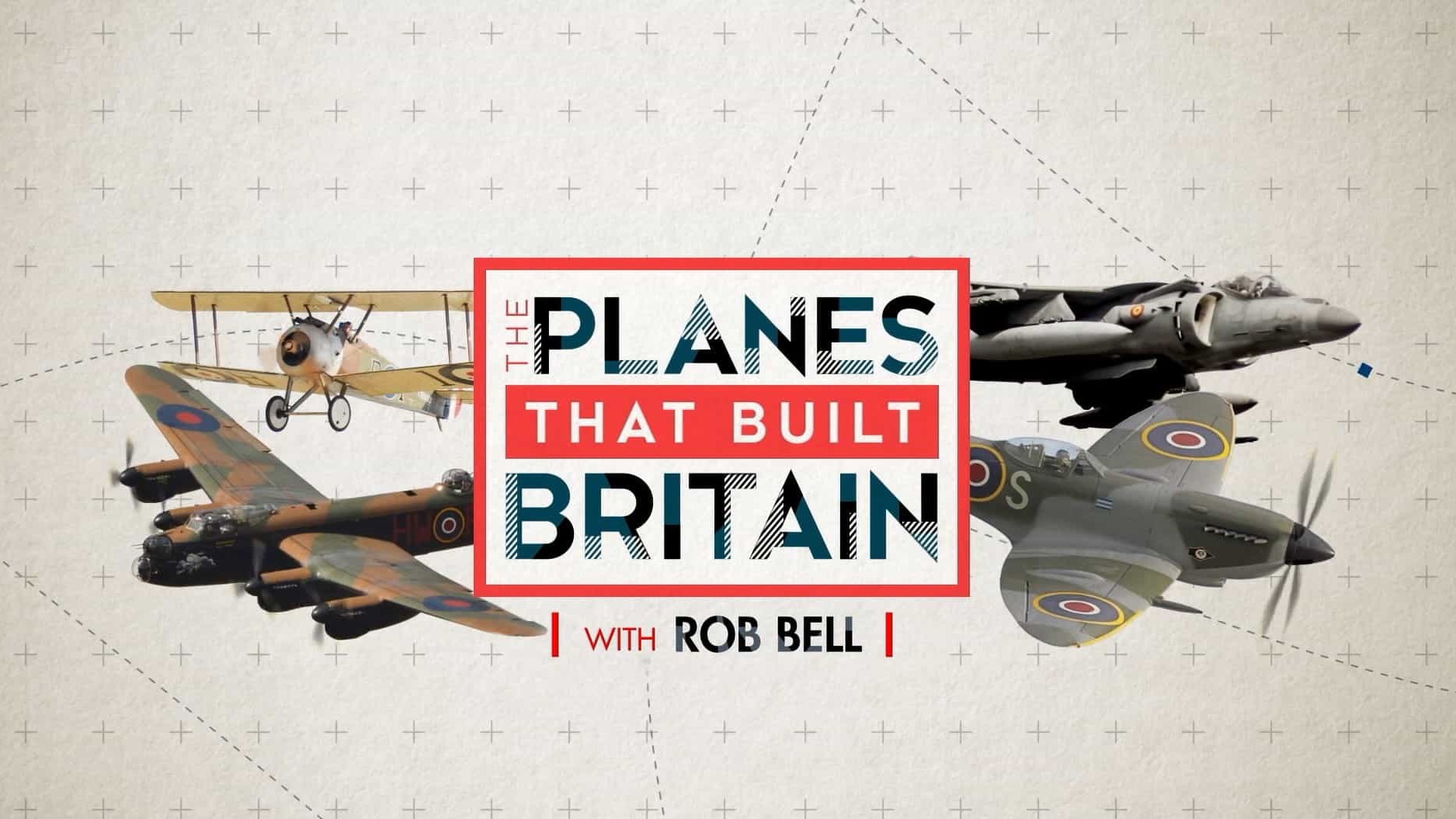 Ch5纪录片《塑造英国的飞机 The Planes That Built Britain with Rob Bell 2022》第1季全4集 英语中英双字 1080P高清网盘下载