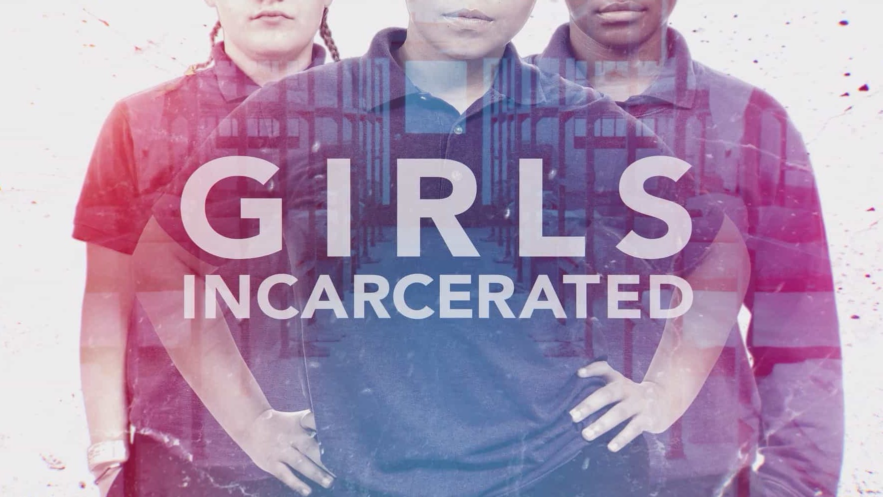 Netflix纪录片《监狱中的女孩/监禁中的女孩 Girls Incarcerated》第1-2季全16集 英语中字 1080P高清网盘下载