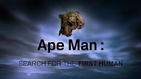 国家地理《寻找人类始祖 Ape Man Search for the First Human 2005》全1集 英语中字 720p高清网盘下载 