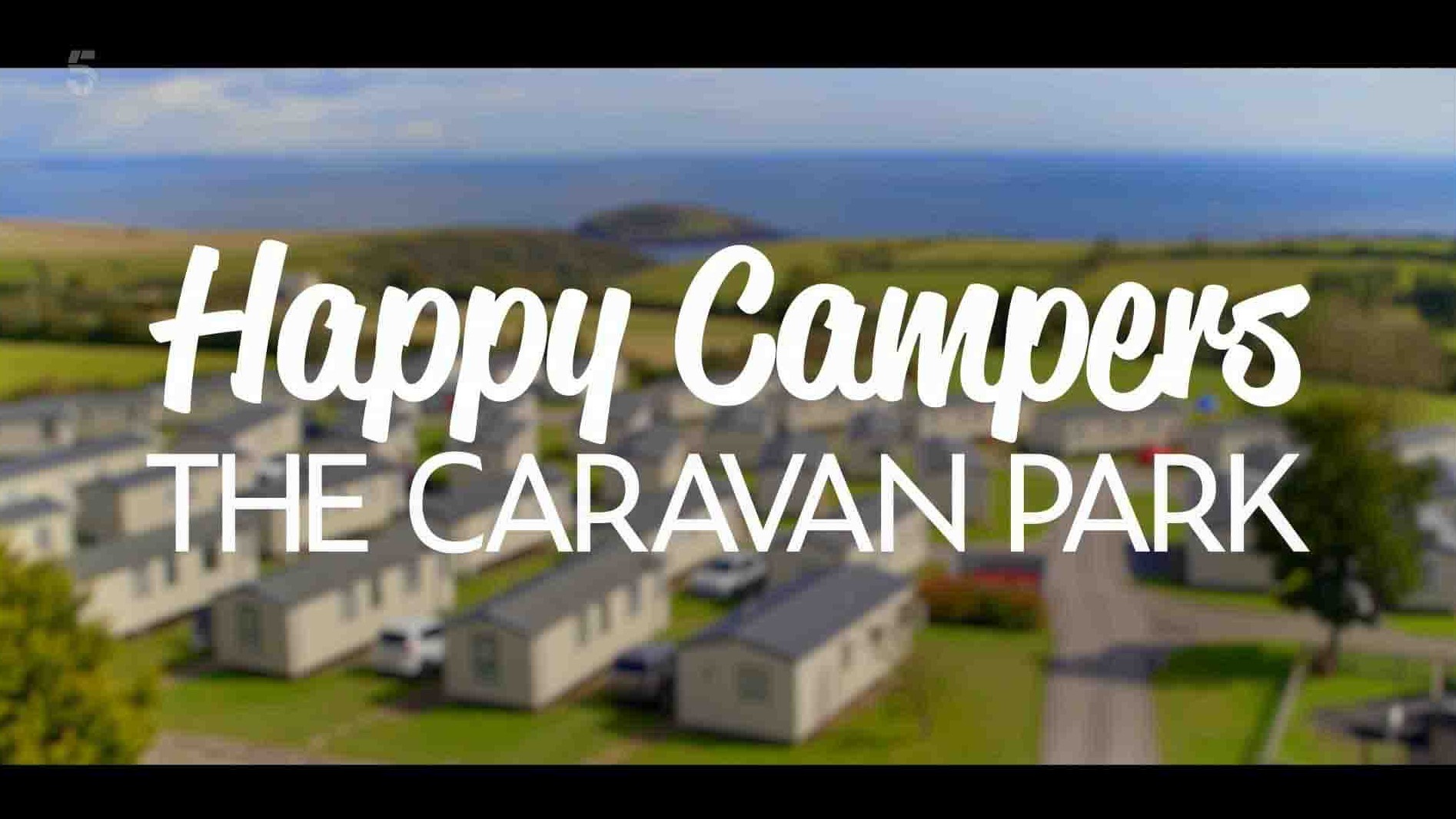 Ch5纪录片《快乐的露营者：大篷车公园 Happy Campers: The Caravan Park 2022》第1-3季全18集 英语中英双字 1080P高清网盘下载