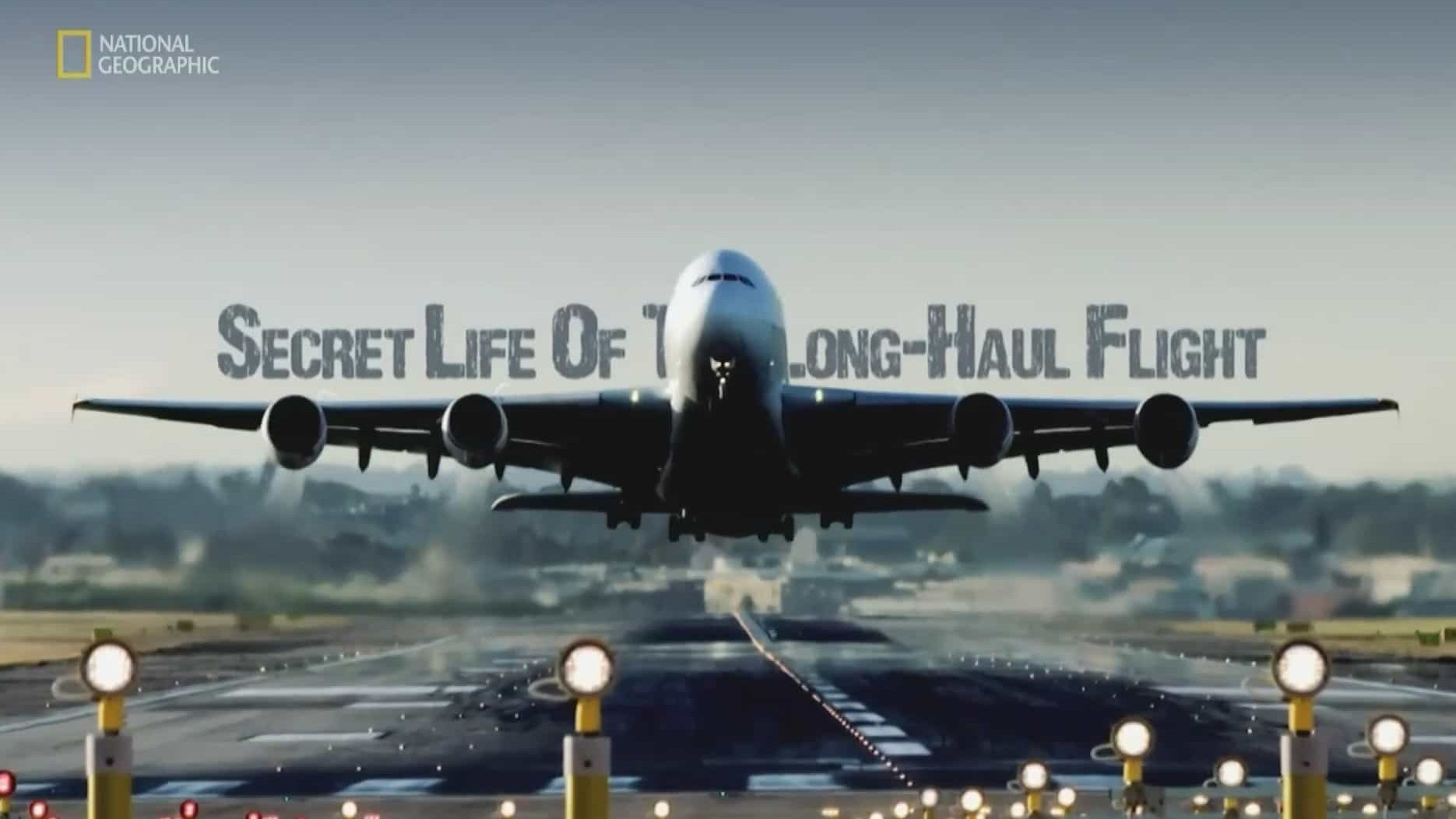 国家地理《长途航班的秘密生活 Secret Life of the Long Haul Flight 2017》全1集 英语中字 1080P高清网盘下载