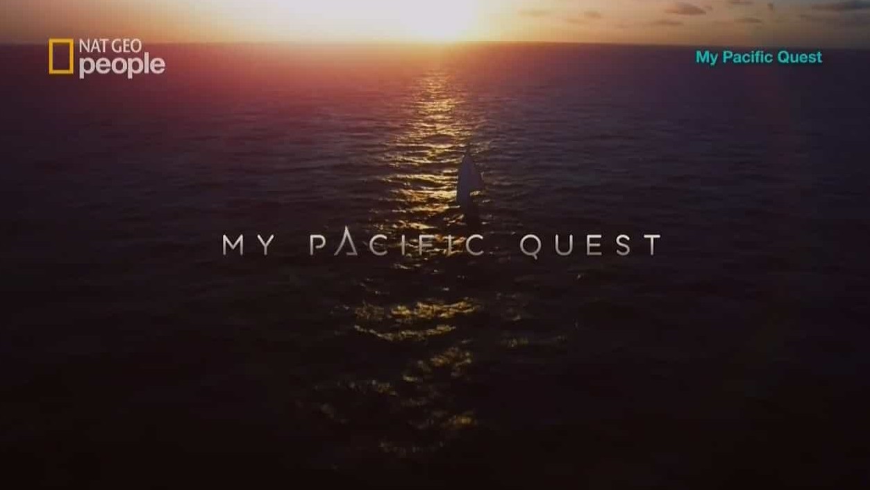 国家地理纪录片《太平洋岛屿行/我的太平洋冒险 My Pacific Quest 2017》全6集 英语中字 720P高清网盘下载