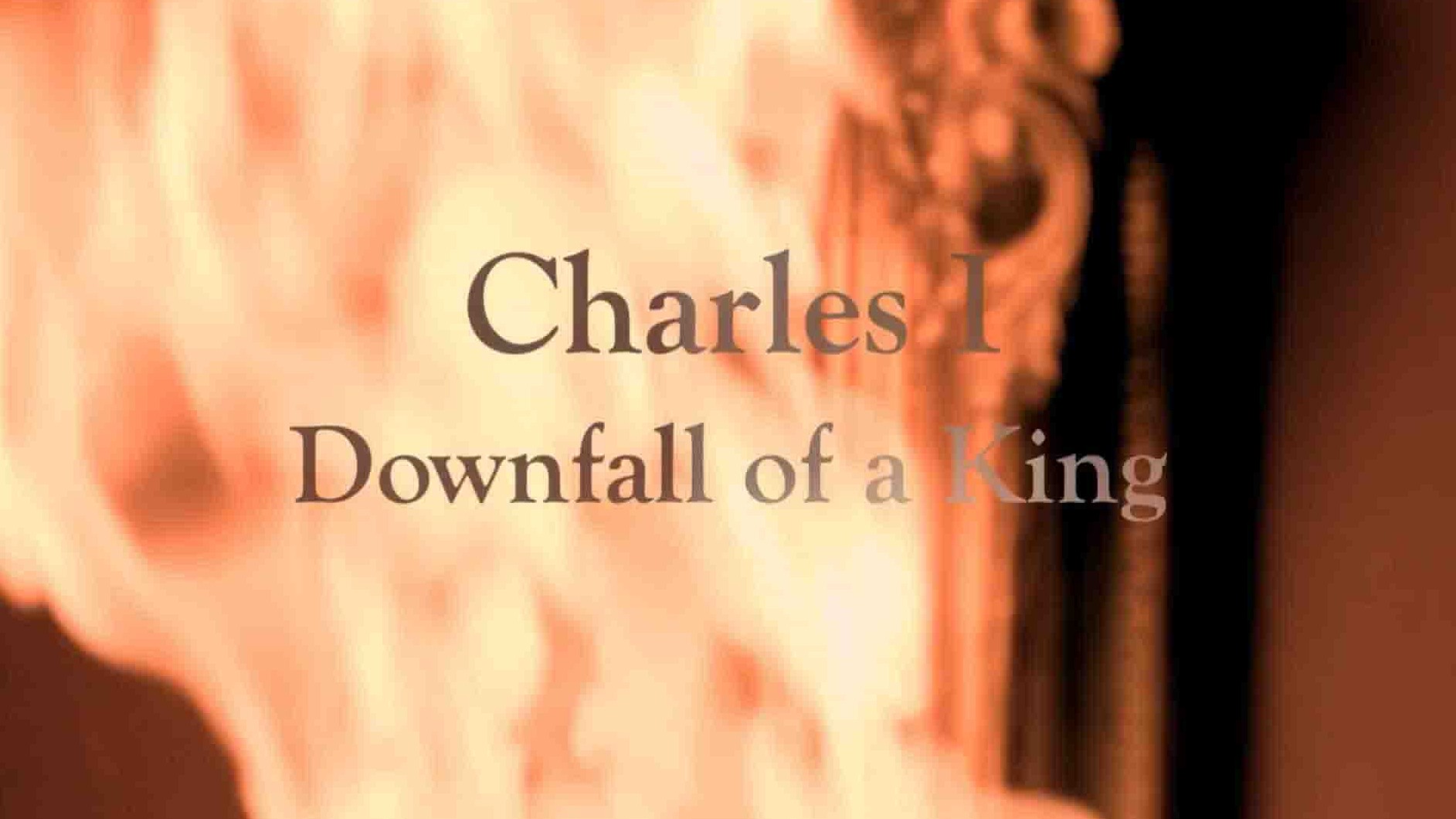 BBC纪录片《查理一世：国王殒命 Charles I: Downfall of a King 2019》全3集 英语中英双字1080P高清网盘下载 