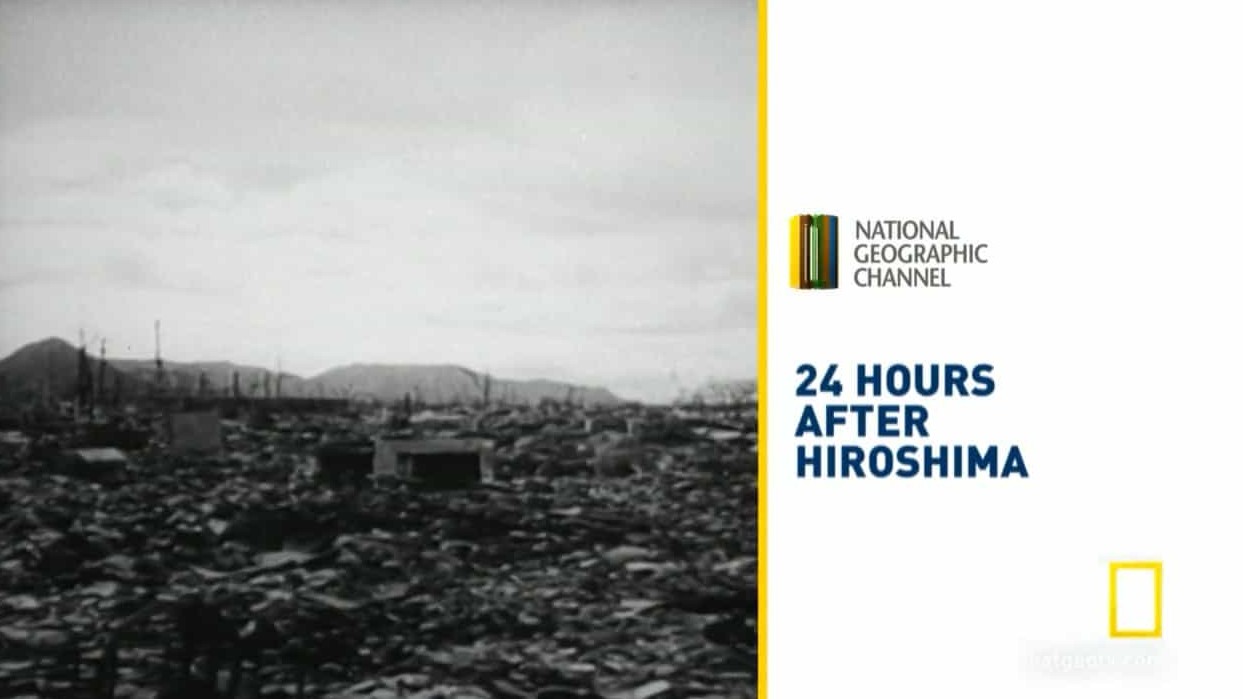 国家地理《广岛核爆24小时后 24 Hours After Hiroshima 2009》全1集 英语中字 720P高清网盘下载