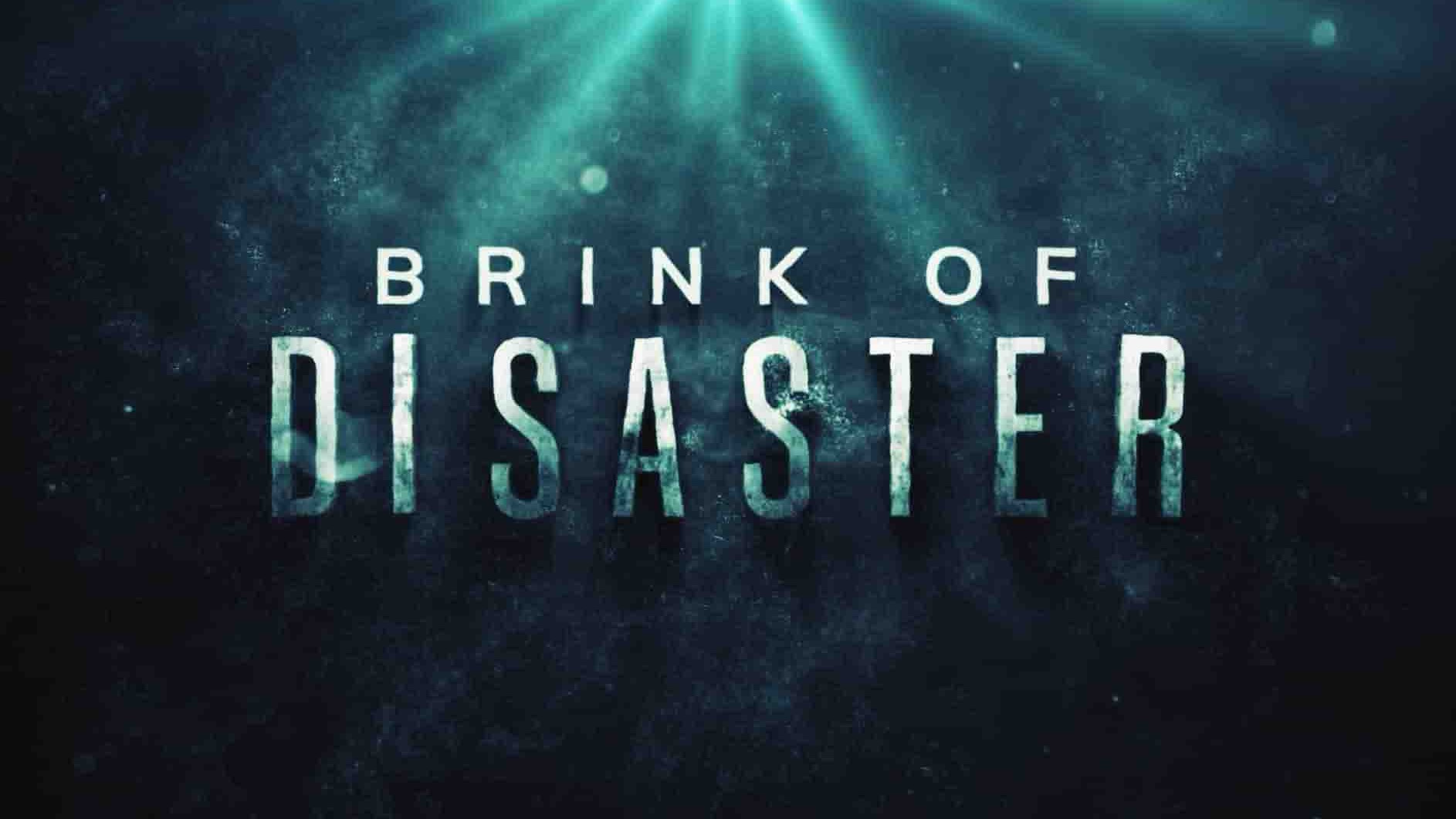 探索频道《灾难的边缘 Brink of Disaster 2022》全3集 英语中英双字 1080P高清网盘下载