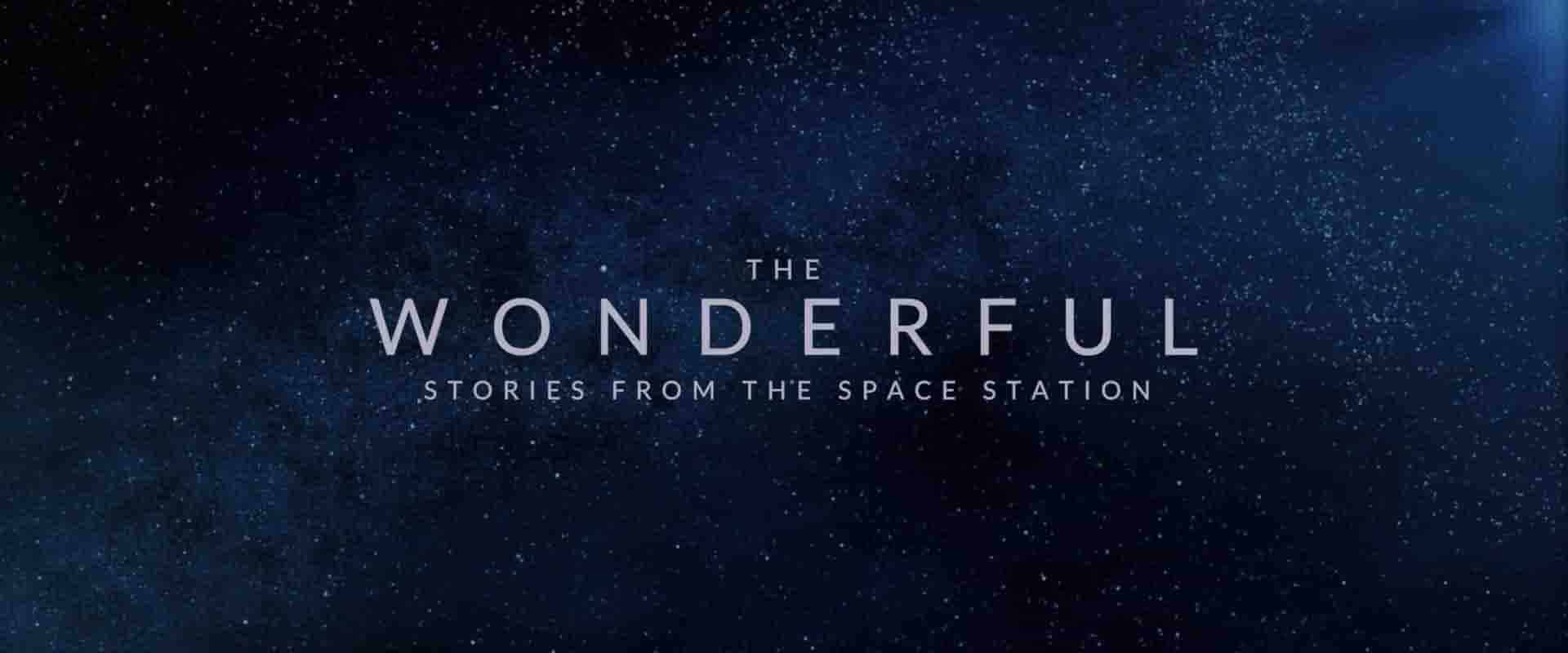 美国纪录片《非凡成就：来自空间站的故事 The Wonderful: Stories From The Space Station 2021》全1集 英语中英双字 1080P高清网盘下载