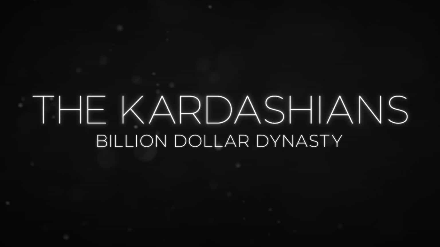 CH4纪录片《卡戴珊家族：亿万美元王朝 The Kardashians: Billion Dollar Dynasty 2023》第1季全2集 英语中英双字 1080P高清网盘下载