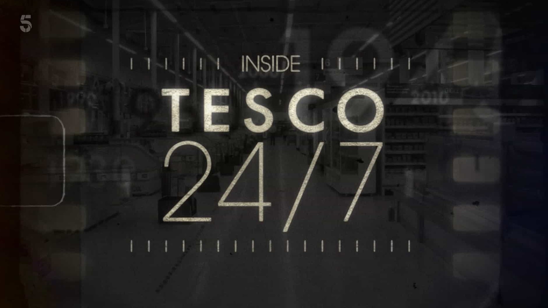 Ch5纪录片《了解乐购：英国最大的超市 Inside Tesco: Britain