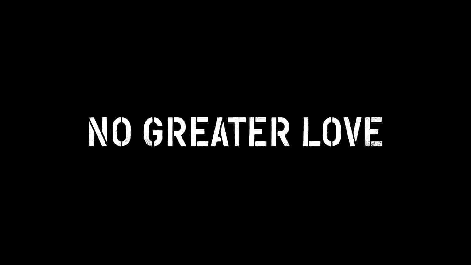 美国纪录片《大爱 No Greater Love 2015》全1集 英语中英双字 1080P高清网盘下载