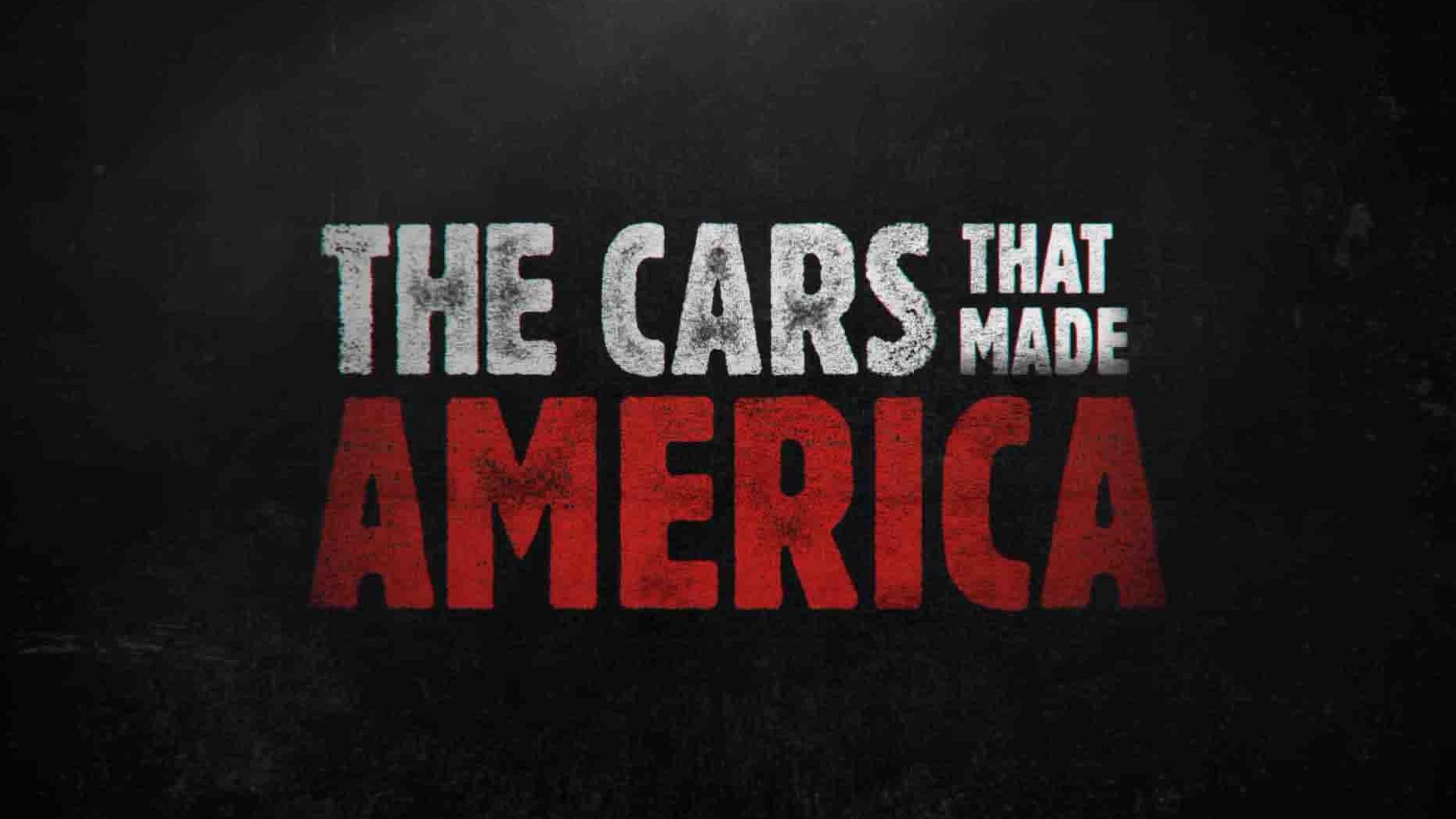 历史频道《造就美国的汽车 The Cars that Made America 2017》第1季全3集 英语中英双字 1080P高清网盘下载