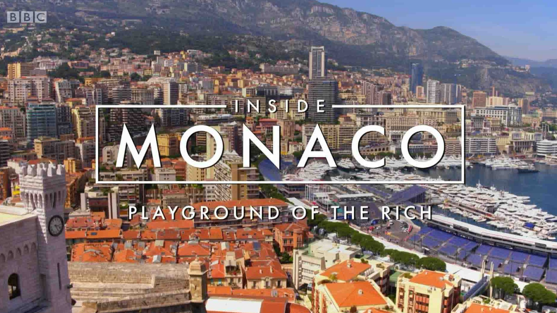 BBC纪录片《走进摩纳哥：富人的游乐场 Inside Monaco: Playground of the Rich 2020》第1季全3集 英语中英双字 1080P高清网盘下载