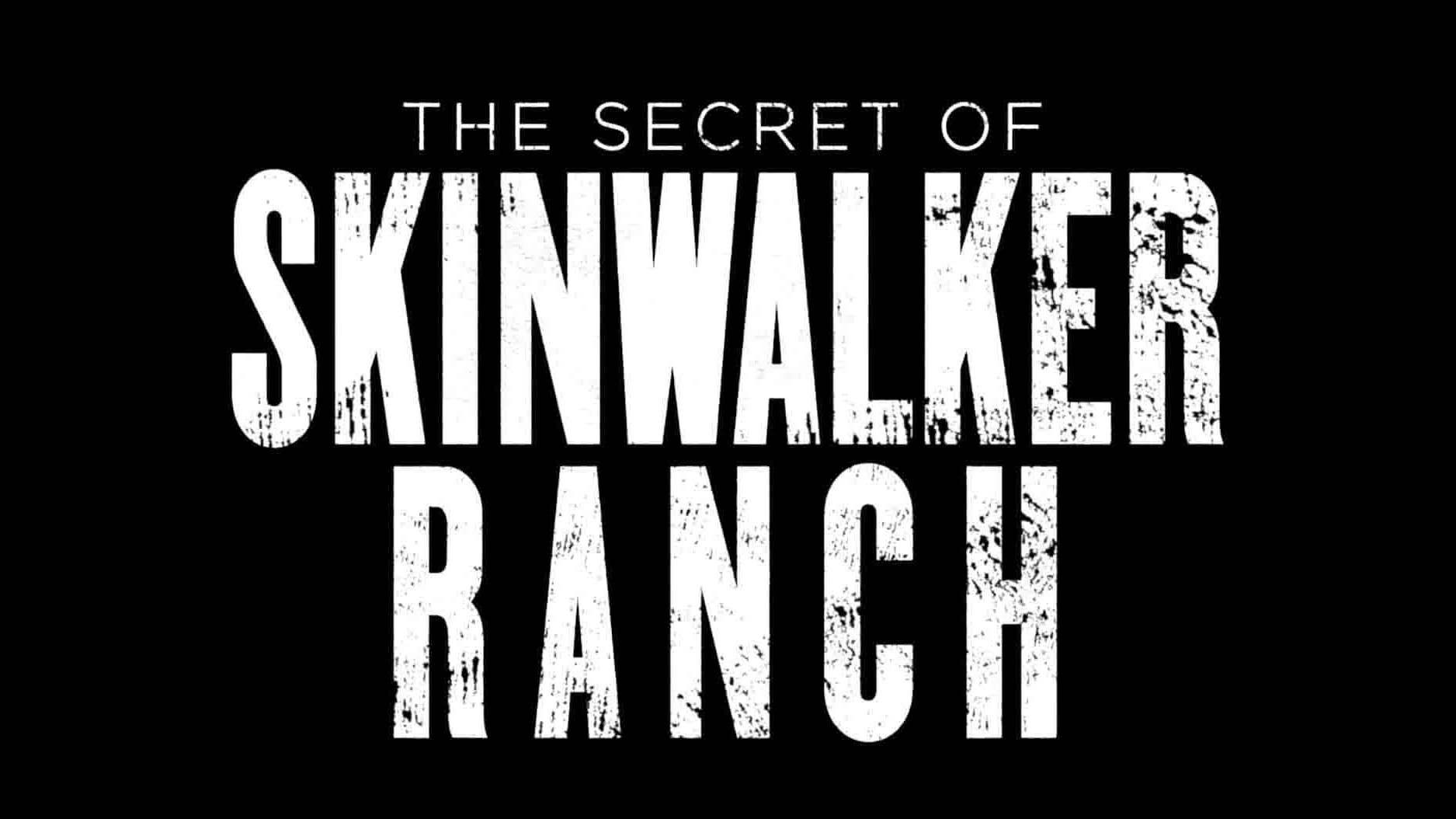 历史频道《“剥皮行者牧场”的秘密/剥皮牧场的诅咒/剥皮行者牧场的秘密/皮肤行者牧场的秘密 The Secret of Skinwalker Ranch 2022》第1-3季全29集 英语中英双字 1080P高清网盘下载
