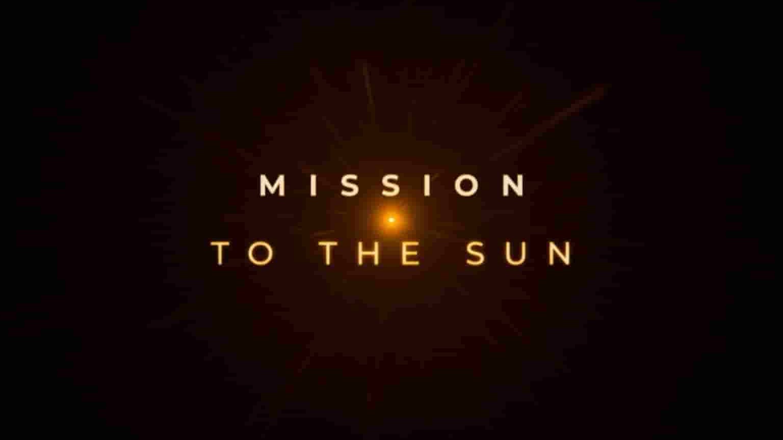 国家地理《太阳任务 Mission to the Sun 2018》全1集 英语多国中字 1080P高清网盘下载