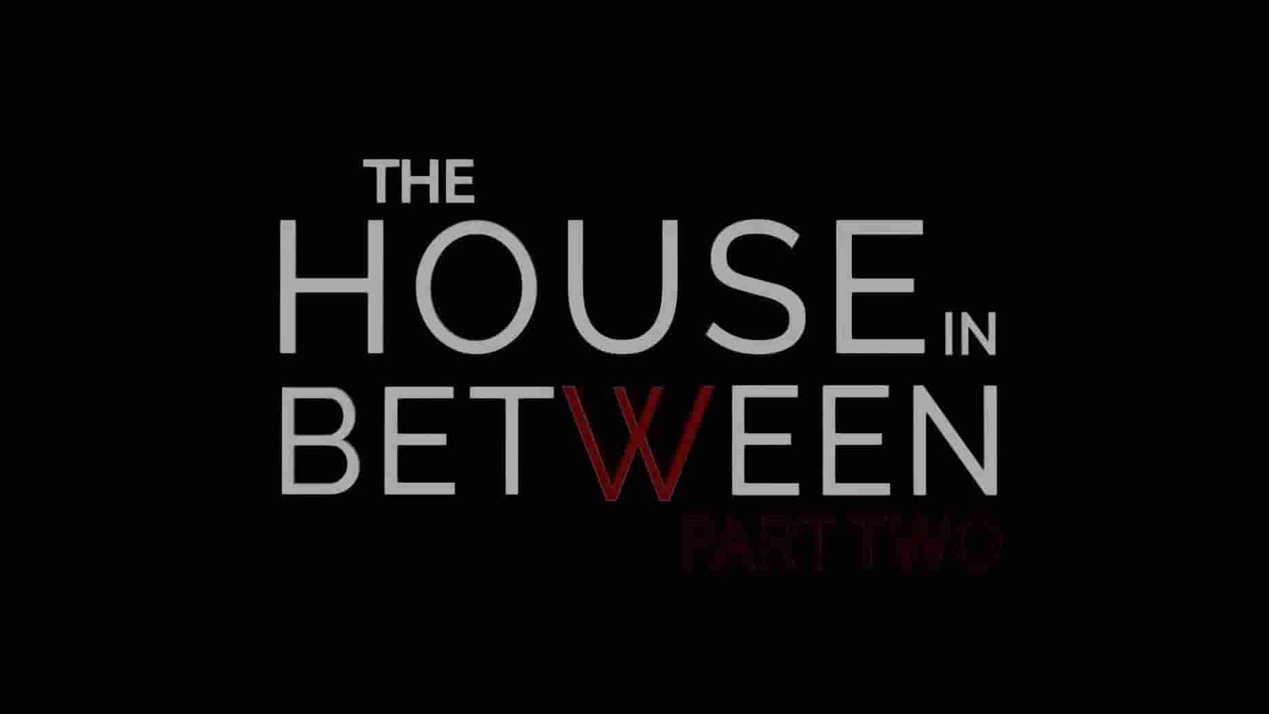 美国纪录片《中间的房子 The House in Between 2022》全2集 英语中英双字 1080P高清网盘下载