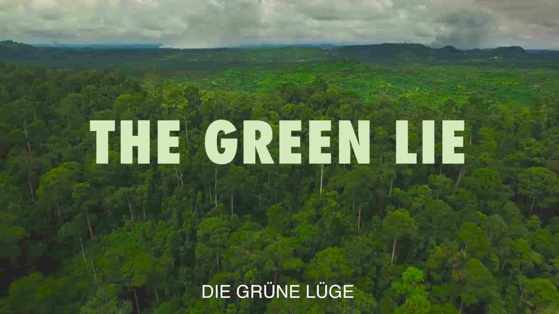 奥地利纪录片《绿色谎言/绿色骗局：大企业不让你知道的事 The Green Lie 2018》全1集 英语中英双字 1080P高清网盘下载