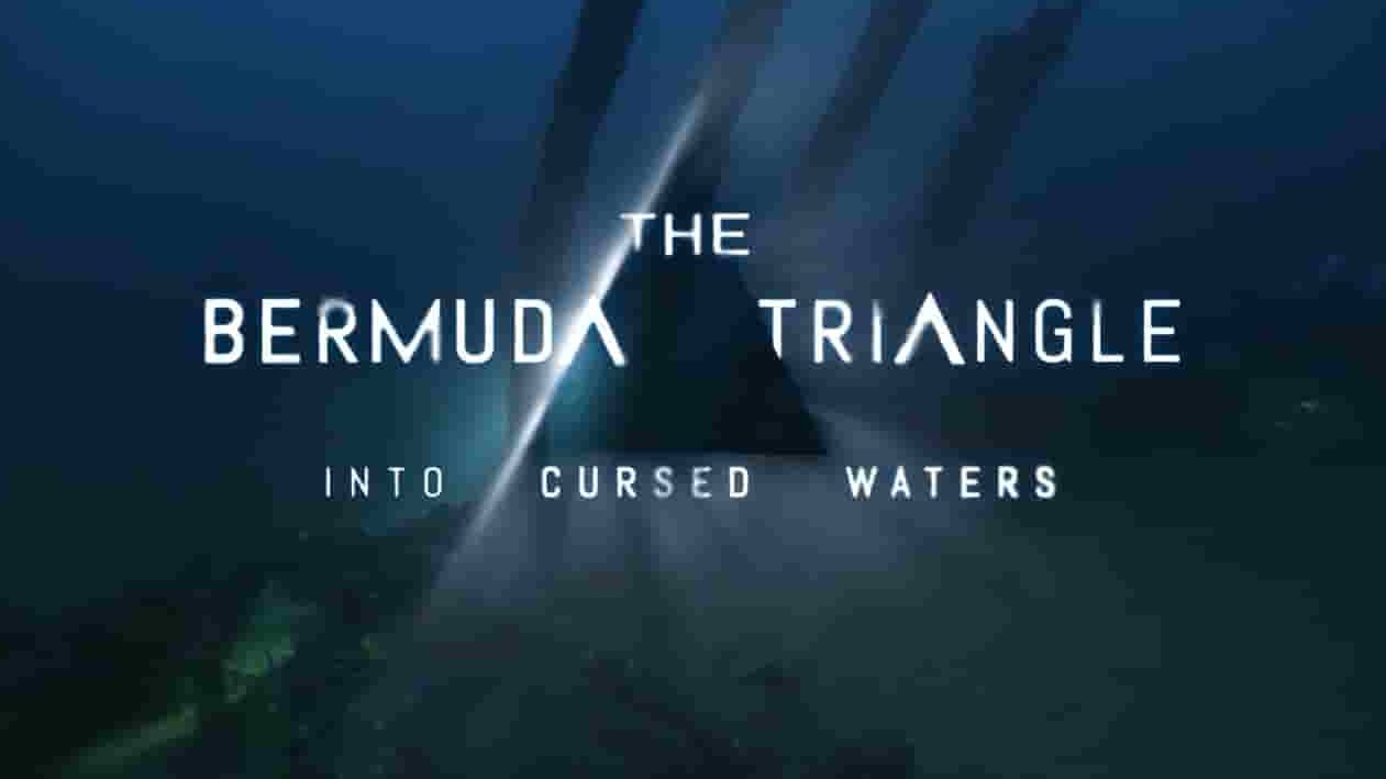 历史频道《百慕大三角洲：被诅咒的水域 The Bermuda Triangle: Into Cursed Waters 2022》全6集 英语中英双字 720P高清网盘下载