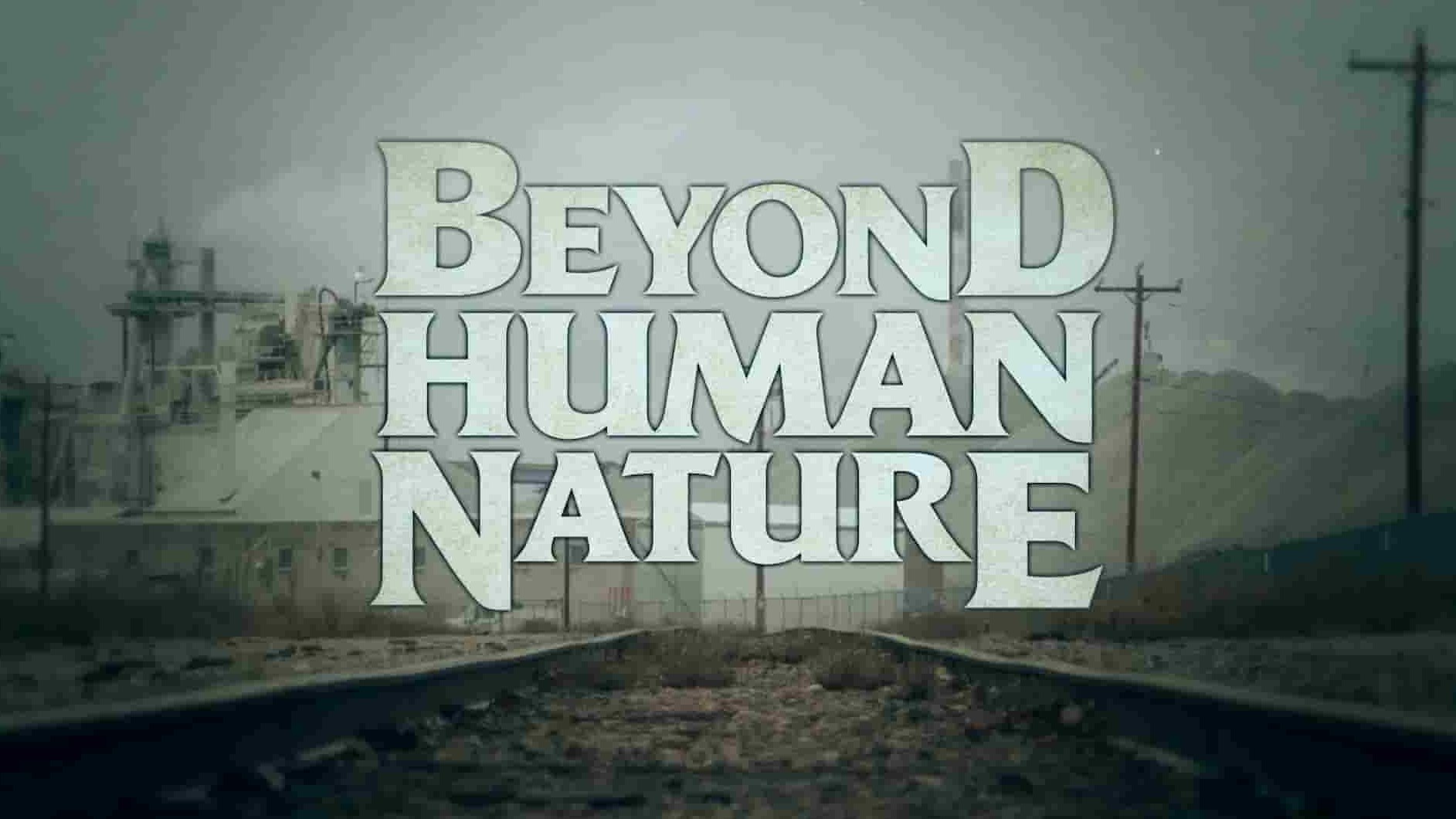 美国纪录片《超乎人性 Beyond Human Nature 2023》全1集 英语中英双字 1080P高清网盘下载