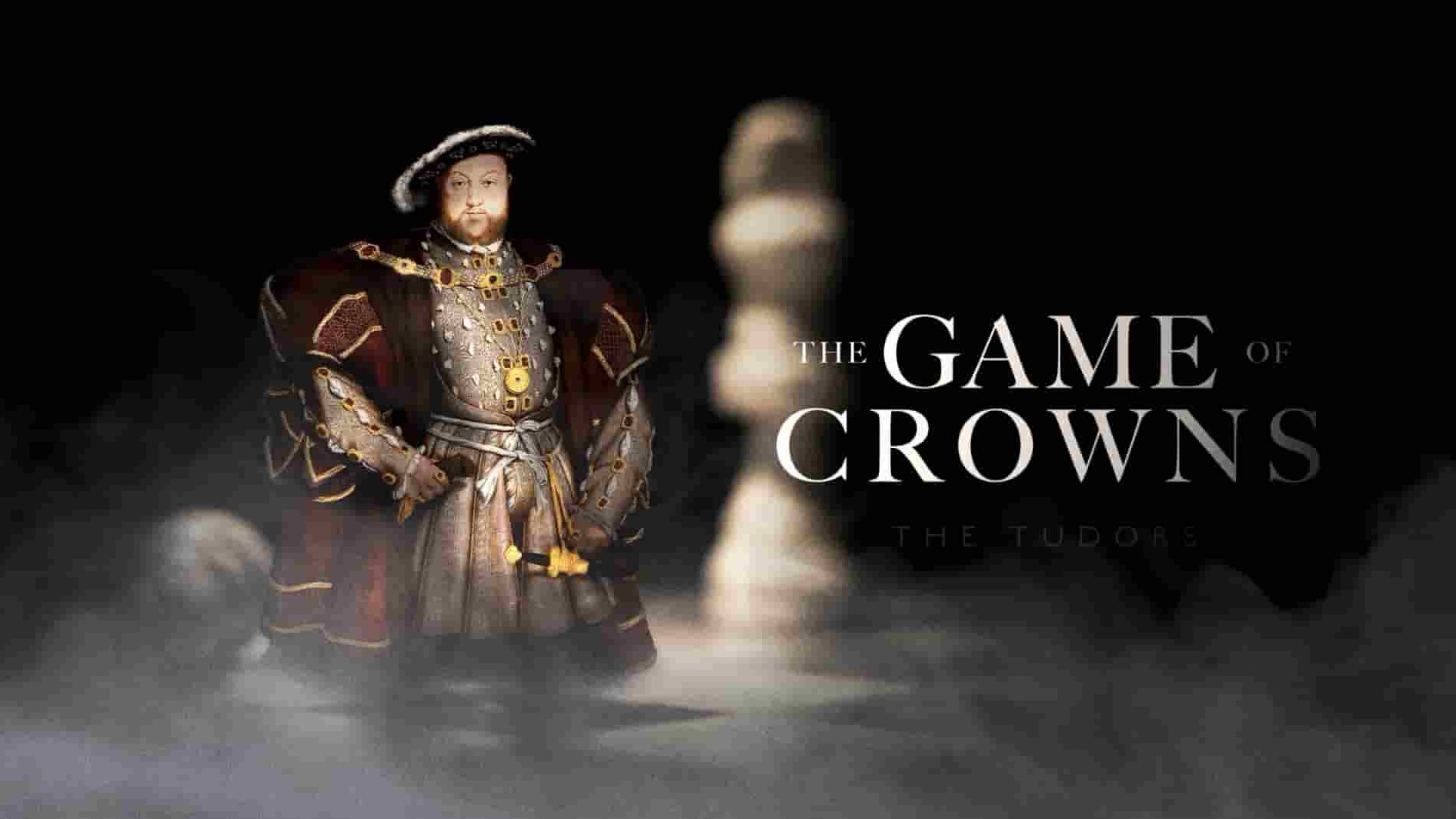 英国纪录片《皇冠游戏：都铎王朝 The Game of Crowns: The Tudors 2023》全1集 英语中英双字 1080P高清网盘下载