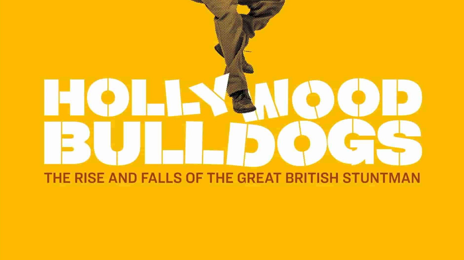 英国纪录片《好莱坞斗牛犬：英国优秀特技演员的兴衰 Hollywood Bulldogs: The Rise and Falls of the Great British Stuntman 2021》全1集 英语中英双字 1080P高清网盘下载