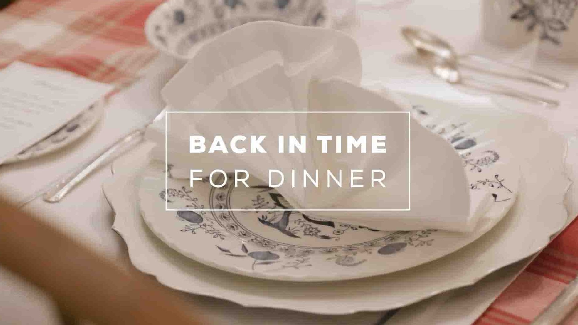 加拿大纪录片《及时回来吃晚饭 Back in Time for Dinner 2018》第1季全6集 英语中英双字 1080P高清网盘下载