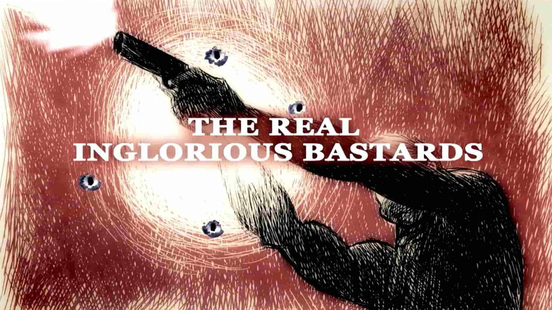  加拿大纪录片《无耻混蛋/真正的不光彩的混蛋 The Real Inglorious Bastards 2012》全1集 英语中英双字 1080P高清网盘下载