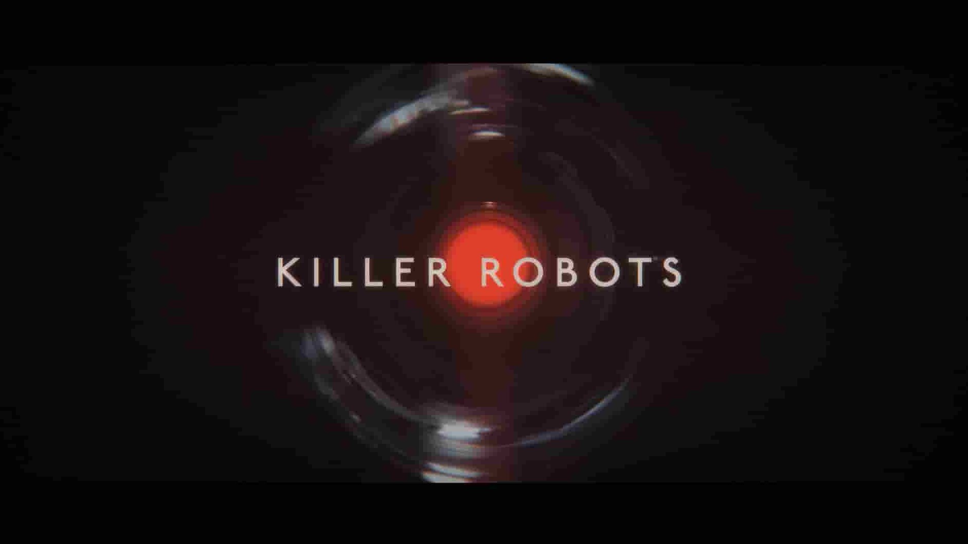 Netflix纪录片《地球未知档案：杀手机器人 Unknown: Killer Robots 2023》全1集 英语多国中字 1080P高清网盘下载