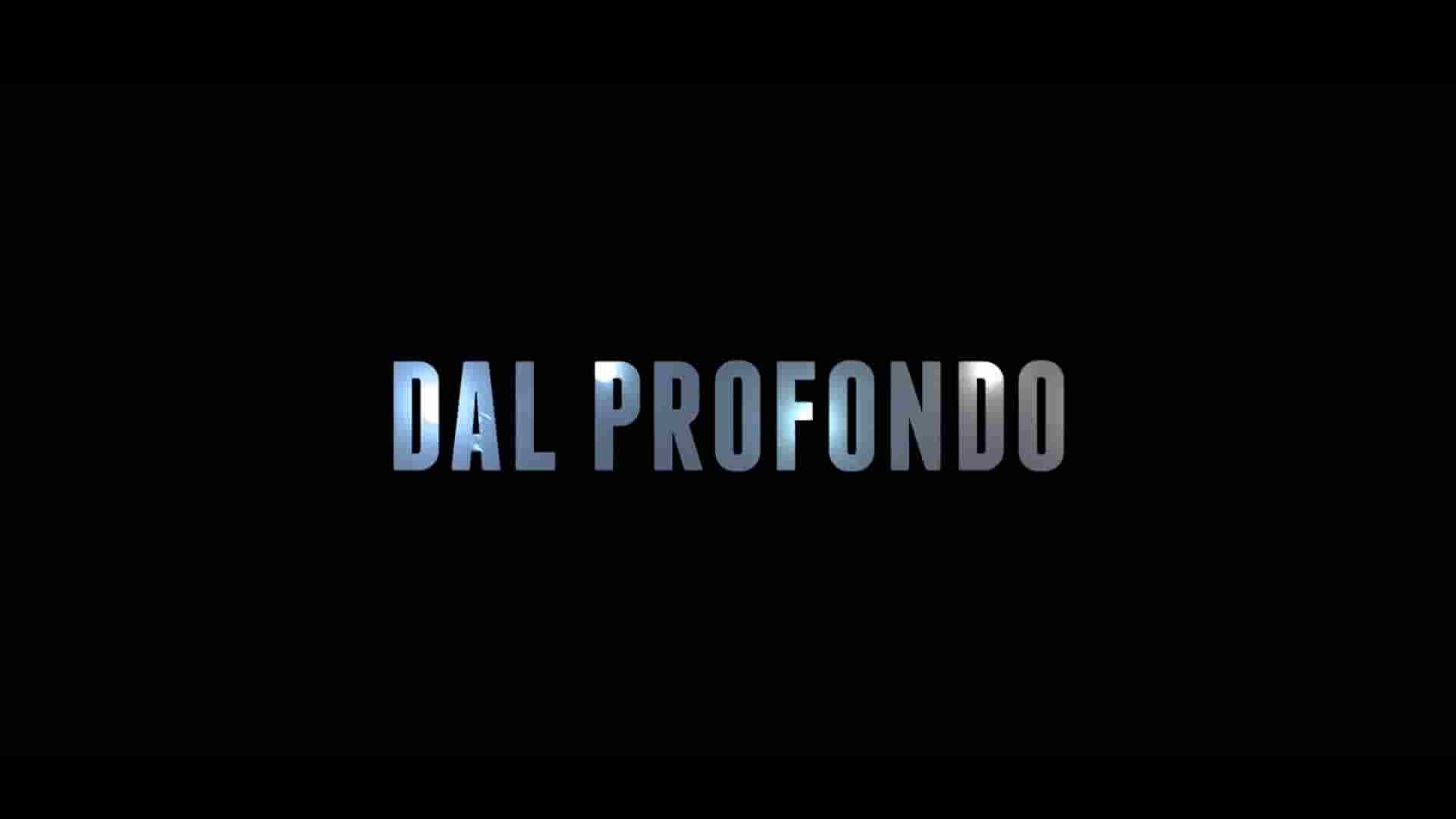 意大利纪录片《来自地底深处 Dal profondo 2013》全1集 意语中英双字 1080P高清网盘下载